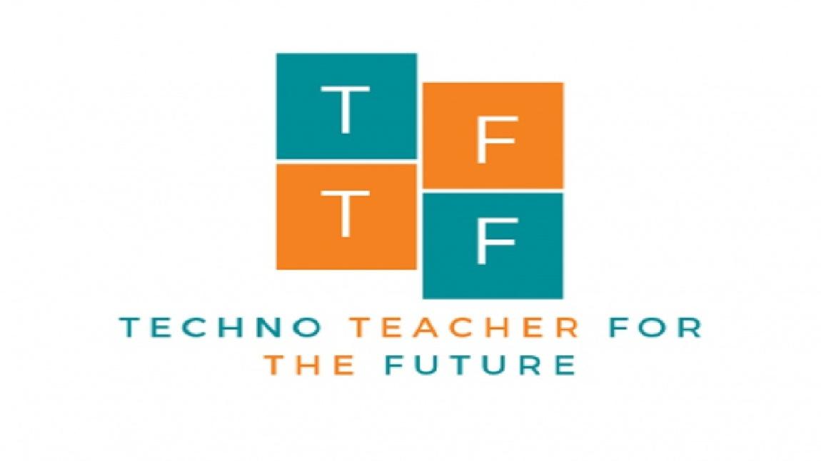 Techno Teacher For The Future Projesi